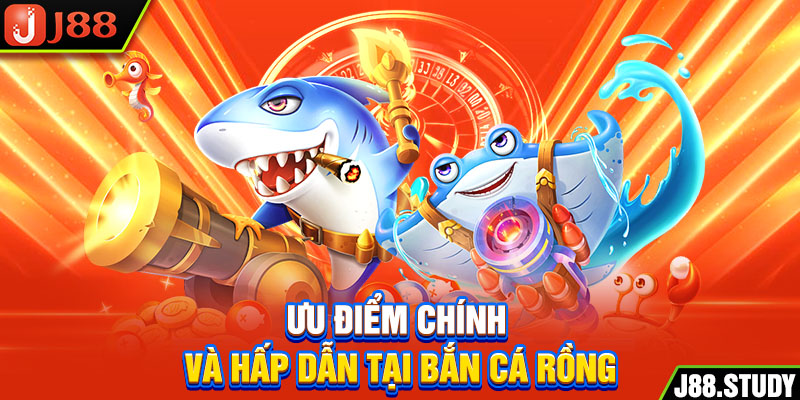 uu-diem-chinh-va-hap-dan-tai-ban-ca-rong